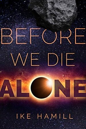 Before We Die Alone by Ike Hamill