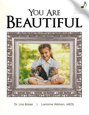 You are Beautiful by Lorraine Watson, Lisa Baker
