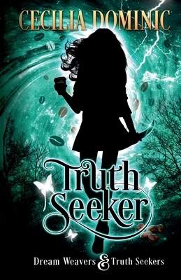 Truth Seeker: A Dream Weavers & Truth Seekers Novella by Cecilia Dominic