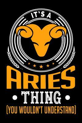 It's An Aries Thing (You Wouldn't Understand) by Darren Kindness