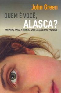 Quem é Você, Alasca? by John Green