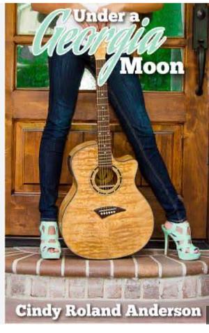 Under a Georgia Moon, Volume 1 by Cindy Roland Anderson