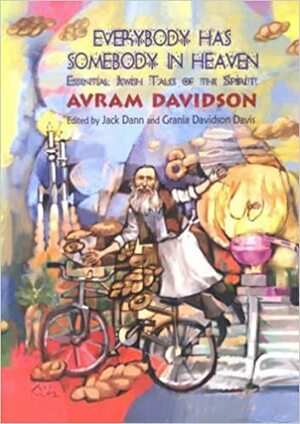 Everybody Has Somebody in Heaven: Essential Jewish Tales of the Spirit by Grania Davis, Jack Dann, Avram Davidson