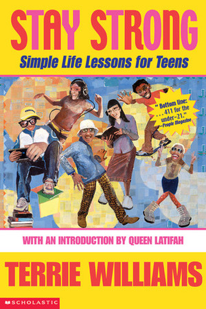 Stay Strong: Simple Life Lessons for Teens: Simple Life Lessons For Teens by Queen Latifah, Terrie Williams