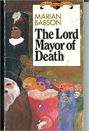 The Lord Mayor of Death by Marian Babson