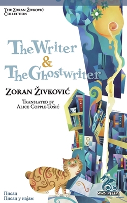 The Writer & The Ghostwriter by Zoran Živković