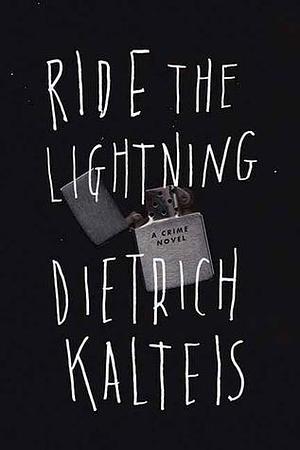 Ride the Lightning by Dietrich Kalteis, Dietrich Kalteis
