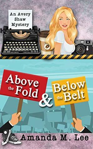 Above the Fold & Below the Belt by Amanda M. Lee