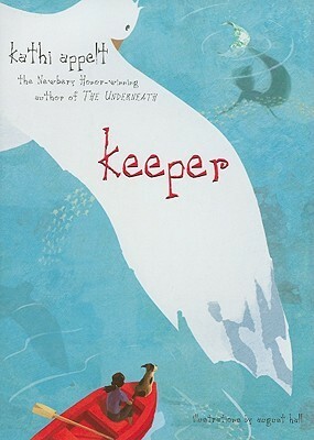 Keeper by Kathi Appelt, August Hall