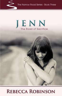 Jenn: The Road of Sacrifice by Rebecca Robinson