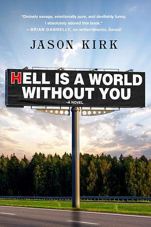 Hell Is a World Without You by Jason Kirk