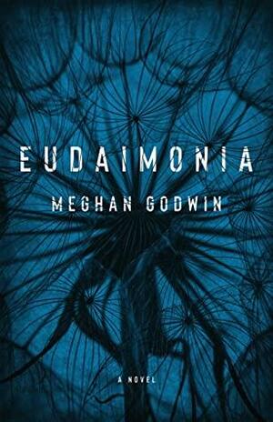 Eudaimonia by Meghan Godwin