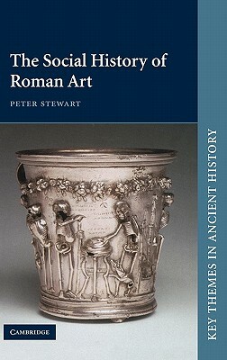 The Social History of Roman Art by Peter Stewart