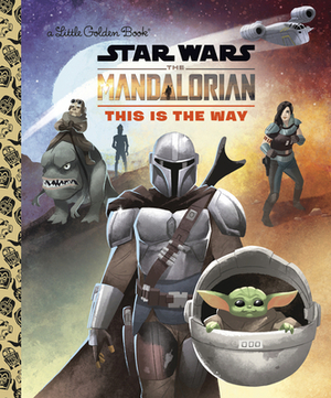 This Is the Way (Star Wars: The Mandalorian) by Golden Books