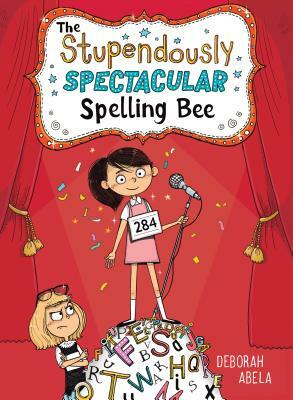 The Stupendously Spectacular Spelling Bee by Deborah Abela