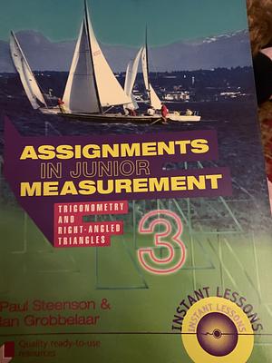 Assignments in Junior Measurement: Trigonometry and Right-angled Triangles by Ian Grobbelaar, Paul Steenson