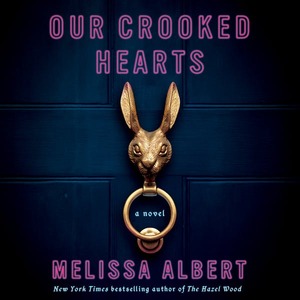 Our Crooked Hearts by Melissa Albert