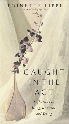 Caught in the Act by Toinette Lippe