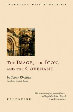 The Image, the Icon, and the Covenant by Sahar Khalifeh