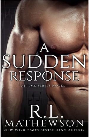 A Sudden Response  by R.L. Mathewson