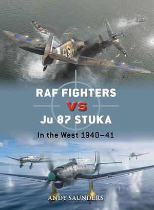 RAF Fighters Vs Ju 87 Stuka: In the West 1940–41 by Andy Saunders