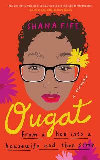 Ougat: From a Hoe into a Housewife and Then Some by Shana Fife