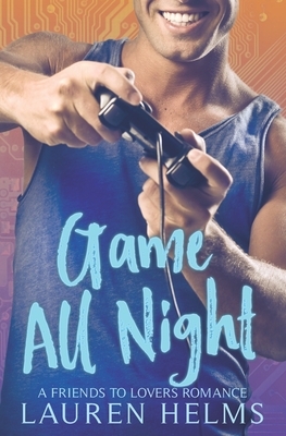 Game All Night by Lauren Helms