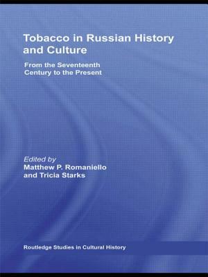 Tobacco in Russian History and Culture: The Seventeenth Century to the Present by 