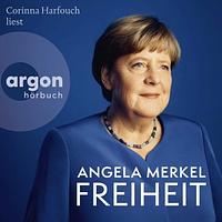 Freiheit: Erinnerungen 1954 – 2021 by Angela Merkel