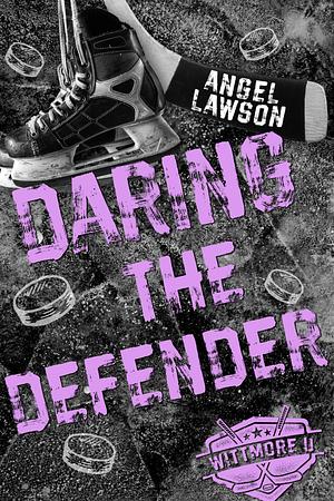 Daring the Defender by Angel Lawson, Angel Lawson