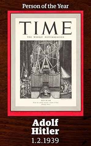 Adolph Hitler: TIME Person of the Year 1938 by Time Inc.