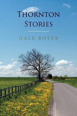 Thornton Stories by Dale Boyer