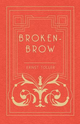 Broken-Brow by Ernst Toller