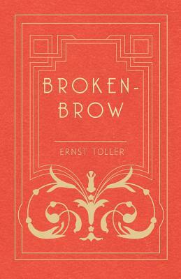Broken-Brow by Ernst Toller