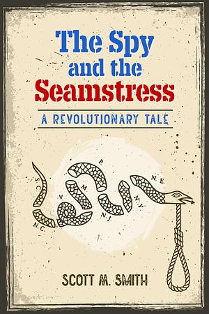 The Spy and the Seamstress by Scott M. Smith