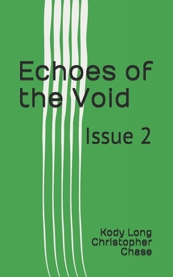 Echoes of the Void: Issue 2 by Kody Long Christopher Chase, Christopher Chase