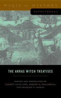 The Arras Witch Treatises: Johannes Tinctor's Invectives Contre La Secte de Vauderie and the Recollectio Casus, Status Et Condicionis Valdensium by 