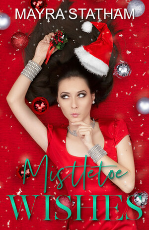 Mistletoe Wishes (Holiday Standalone) by Mayra Statham