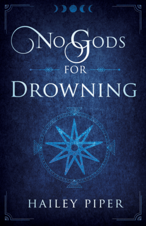 No Gods for Drowning by Hailey Piper