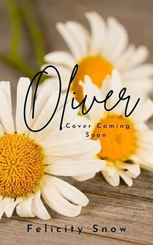 Oliver: an mm romance by Felicity Snow, Felicity Snow