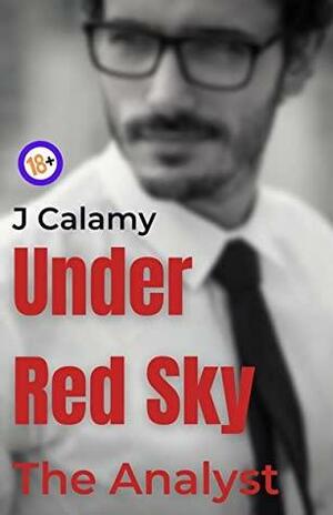 Under Red Sky: The Analyst by J. Calamy