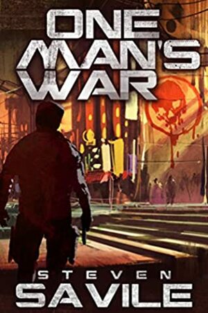 One Man's War: A Sci-Fi Revenge Thriller by Steven Savile