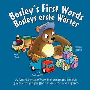 Bosley's First Words (Bosleys erste Worter): A Dual Language Book in German and English by Tim Johnson