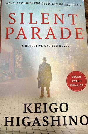 Silent Parade: A Detective Galileo Novel by Keigo Higashino