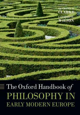 The Oxford Handbook of Philosophy in Early Modern Europe by 
