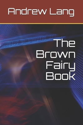 The Brown Fairy Book by Andrew Lang