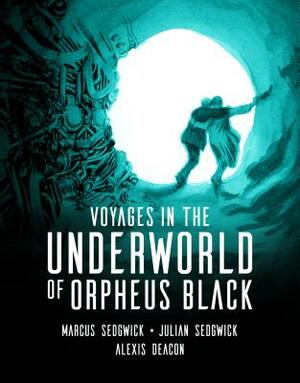 Voyages in the Underworld of Orpheus Black by Marcus Sedgwick, Julian Sedgwick