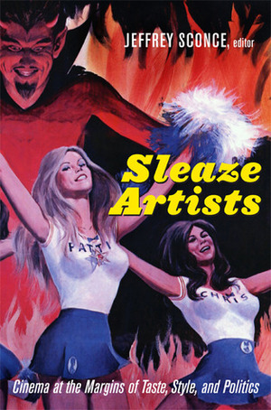 Sleaze Artists: Cinema at the Margins of Taste, Style and Politics by Jeffrey Sconce