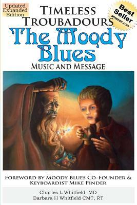 Timeless Troubadours: The Moody Blues Music and Message by Barbara Whitfield, Charles Whitfield