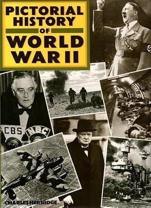 Pictorial History of World War II by Charles Herridge